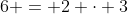 6 = 2 \cdot 3
