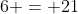 6 = 21