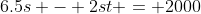 6.5s - 2st = 2000