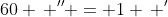 60 \, '' = 1 \, '