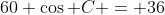 60 \cos C = 36