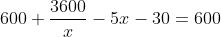 600+\frac{3600}{x}-5x-30=600