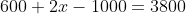 600+2x-1000=3800