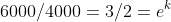 6000/4000=3/2=e^k