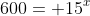 600= 15^x