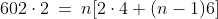 602\cdot2\:=\:n[2\cdot4+(n-1)6]