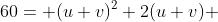 60= (u+v)^2+2(u+v) 