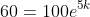 60=100e^{5k}