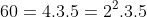 60=4.3.5=2^2.3.5