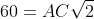 60=AC\sqrt{2}