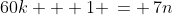 60k + 1 \,= \,7n