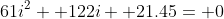 61i^2+ 122i+ 21.45= 0