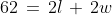 62\,=\,2l\,+\,2w