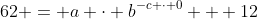 62 = a \cdot b^{-c \cdot 0} + 12