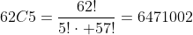 62C5=\frac{62!}{5!\cdot 57!}=6471002
