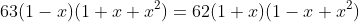63(1-x)(1+x+x^2)=62(1+x)(1-x+x^2)
