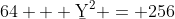64 + \b{Y}^2 = 256