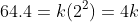 64.4=k(2^2)=4k