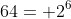 64= 2^6