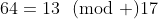64=13\!\!\pmod {17}