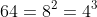64=8^2=4^3