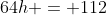 64h = 112