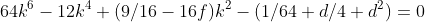 64k^6-12k^4+(9/16-16f)k^2-(1/64+d/4+d^2)=0