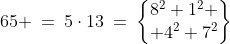 65 \:=\:5\cdot13\:=\:\begin{Bmatrix}8^2+1^2 \\ 4^2+7^2\end{Bmatrix}