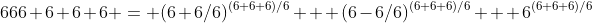 666+6+6+6 = (6+6/6)^{(6+6+6)/6} + (6-6/6)^{(6+6+6)/6} + 6^{(6+6+6)/6}