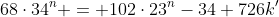 68\cdot34^n = 102\cdot23^n-34+726k'