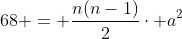 68 = \frac{n(n-1)}{2}\cdot a^2
