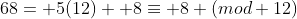 68= 5(12)+ 8\equiv 8 (mod 12)