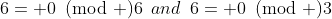 6= 0\!\!\!\pmod 6\,\,\,and\,\,\,6= 0\!\!\!\pmod 3