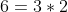 6=3*2