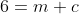 6=m+c