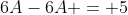 6A-6A = 5