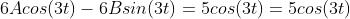 6Acos(3t)-6Bsin(3t)=5cos(3t)=5cos(3t)