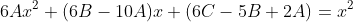 6Ax^2+(6B-10A)x+(6C-5B+2A)=x^2