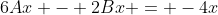 6Ax - 2Bx = -4x