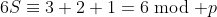 6S\equiv3+2+1=6\bmod p