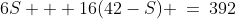 6S + 16(42-S) \:=\:392
