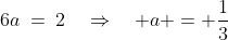 \text{Subtract (8) from (9): }\;6a\:=\:2\quad\Rightarrow\quad a = \frac{1}{3}