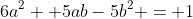 6a^2 +5ab-5b^2 = 1