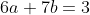 6a+7b=3
