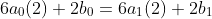 6a_0(2)+2b_0=6a_1(2)+2b_1