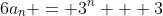 6a_n = 3^n + 3
