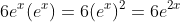 6e^{x}(e^{x})=6(e^{x})^2=6e^{2x}