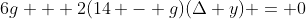 6g + 2(14 - g)(\Delta y) = 0