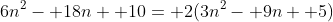 6n^2- 18n+ 10= 2(3n^2- 9n+ 5)