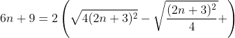 6n+9=2\left(\sqrt{4(2n+3)^2}-\sqrt{\frac{(2n+3)^2}{4}} \right)